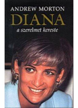 ANDREW MORTON - Diana a szerelmet kereste ANDREW MORTON - Diana a szerelmet kereste, null 2004 antikvár könyv