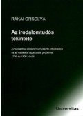 Rákai Orsolya - Az irodalomtudós tekintete - Az önállósuló irodalom társadalmi integrációja és az esztétikai tapasztalat problémái 1780 és 1830 között