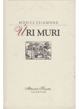 Móricz Zsigmond - Úri muri Móricz Zsigmond - Úri muri, Budapest 2001 antikvár könyv