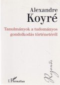 Alexandre Koyré - Tanulmányok a tudományos gondolkodás történetéről