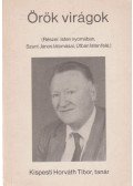 Kispesti Horváth Tibor - Örök virágok (dedikált)