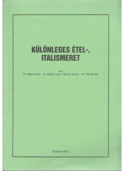 Hajdu István, Dr. Kádas Lajos, Sándor Dénes, Dr.Tóth Sándor - Különleges étel-, italismeret Hajdu István, Dr. Kádas Lajos, Sándor Dénes, Dr.Tóth Sándor - Különleges étel-, italismeret, Budapest 2002 antikvár könyv