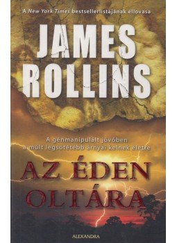 James Rollins - Az éden oltára James Rollins - Az éden oltára, Budapest 2011 antikvár könyv