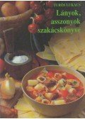 Turós Lukács - Lányok, asszonyok szakácskönyve