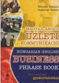 Németh Katalin,Szakonyi Eszter - Magyar-angol üzleti kommunikáció / Hungarian-English Business Phrase Book