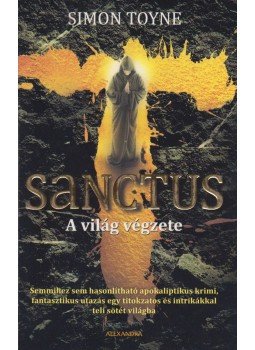 Simon Toyne - Sanctus Simon Toyne - Sanctus, Pécs 2011 antikvár könyv