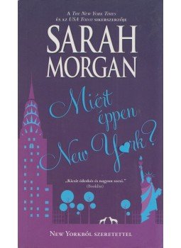 Sarah Morgan - Miért éppen New York? Sarah Morgan - Miért éppen New York?, Budapest 2018 antikvár könyv