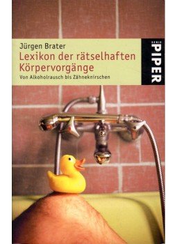 Jürgen Brater - Lexikon der ratselhaften Körpervorgange Jürgen Brater - Lexikon der ratselhaften Körpervorgange, München 2005 antikvár könyv