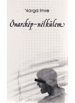 Varga Imre - Önarckép-nélkülem Varga Imre - Önarckép-nélkülem, Budapest 1987 antikvár könyv