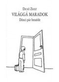 Dicső Zsolt - Világgá maradok / Hasonállatok abc-be
