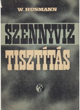 Wilhelm Husmann - Szennyvíztisztítás, Budapest 1973 antikvár könyv
