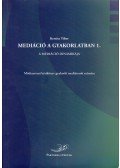 Kertész Tibor - Meditáció a gyakorlatban 1. - A meditáció dinamikája