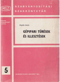 Majdán István - Gépipari tűrések és illesztések Majdán István - Gépipari tűrések és illesztések, Budapest 1981 antikvár könyv