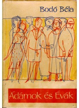 Bodó Béla - Ádámok és Évák Bodó Béla - Ádámok és Évák, Budapest 1964 antikvár könyv