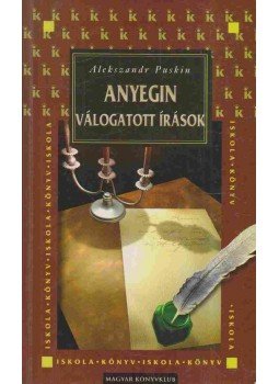 Alekszandr Puskin - Anyegin / Válogatott írások Alekszandr Puskin - Anyegin / Válogatott írások, Budapest 2002 antikvár könyv