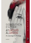 Sebestyén Eszter - Átlátszó álarcok
