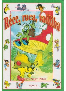 Berényi Nagy Péter - Réce, ruca, vadliba Berényi Nagy Péter - Réce, ruca, vadliba, 2006 antikvár könyv