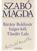 Szabó Magda - Bárány Boldizsár / Sziget-kék / Tündér Lala