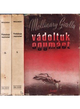 Mollináry Gizella - Vádoltuk egymást I-II., Budapest 1943 antikvár könyv