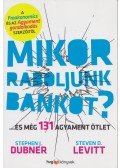  Stephen J. Dubner,Steven D. Levitt  - Mikor raboljunk bankot?