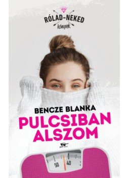 Bencze Blanka - Pulcsiban alszom, Budapest 2018 antikvár könyv