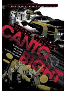 Rae Carson, Mira Grant, John Jackson Miller, Saladin Ahmed - Star Wars: Az utolsó Jedik hajnala - Canto Bight Rae Carson, Mira Grant, John Jackson Miller, Saladin Ahmed - Star Wars: Az utolsó Jedik hajnala - Canto Bight, null 2018 antikvár könyv