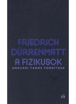 Brecht, Bertolt, Samuel Beckett, Maxim Gorkij, Arthur Miller, Friedrich Dürrenmatt - A fizikusok Brecht, Bertolt, Samuel Beckett, Maxim Gorkij, Arthur Miller, Friedrich Dürrenmatt - A fizikusok, Budapest 2018 antikvár könyv