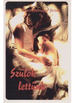 Dr. Ranschburg Jenő - Szülők lettünk Dr. Ranschburg Jenő - Szülők lettünk, Budapest 1995 antikvár könyv