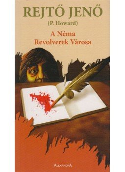Rejtő Jenő, P. Howard - A néma revolverek városa Rejtő Jenő, P. Howard - A néma revolverek városa, Pécs 2006 antikvár könyv