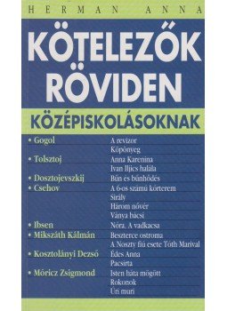 Herman Anna - Kötelezők röviden középiskolásoknak 3. Herman Anna - Kötelezők röviden középiskolásoknak 3., Debrecen 0 antikvár könyv
