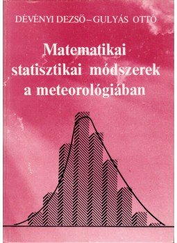 Dévényi Dezső, Gulyás Ottó - Matematikai statisztikai módszerek a meteorológiában, Budapest 1988 antikvár könyv