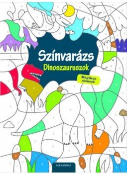  - Színvarázs - Dinoszauruszok - Mágikus színező, null 2018 antikvár könyv