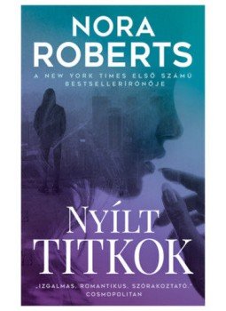 Nora Roberts - Nyílt titkok Nora Roberts - Nyílt titkok, Budapest 2018 antikvár könyv