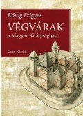 Kőnig Frigyes - Végvárak a Magyar Királyságban - A rekonstrukciós rajzok Giulio Turco felmérései alapján készültek