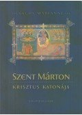 Sághy Marianne - Szent Márton, Krisztus katonája