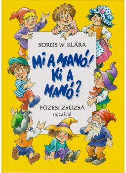 Sörös W. Klára - Mi a manó! Ki a manó? Sörös W. Klára - Mi a manó! Ki a manó?, Budapest 0 antikvár könyv