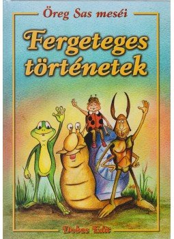 Dobos Edit - Fergeteges történetek Dobos Edit - Fergeteges történetek, Debrecen 2004 antikvár könyv