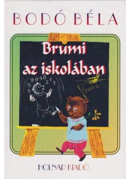 Bodó Béla - Brumi az iskolában Bodó Béla - Brumi az iskolában, Budapest 2006 antikvár könyv
