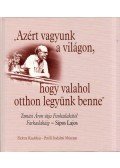 Sipos Lajos - "Azért vagyunk a világon, hogy valahol otthon legyünk benne"