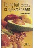 Halász Katalin - Tej nélkül is egészségesen