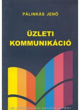 Dr. Pálinkás Jenő - Üzleti kommunikáció Dr. Pálinkás Jenő - Üzleti kommunikáció, Budapest 2006 antikvár könyv