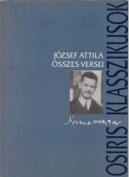 Stoll Béla - József Attila összes versei Stoll Béla - József Attila összes versei, Budapest 2005 antikvár könyv