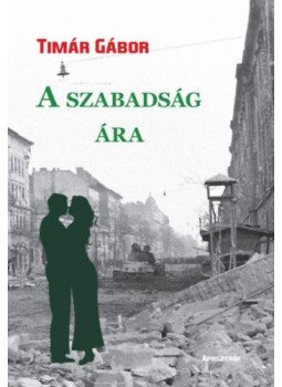 Tímár Gábor - A szabadság ára Tímár Gábor - A szabadság ára, null 2018 antikvár könyv