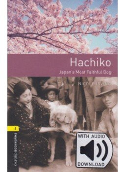 Nicole Irving - Hachiko - Oxford Bookworms Library 1 - MP3 Pack Nicole Irving - Hachiko - Oxford Bookworms Library 1 - MP3 Pack, null 2018 antikvár könyv