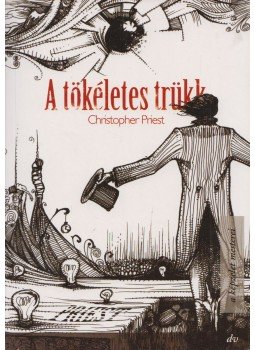 Christopher Priest - A tökéletes trükk Christopher Priest - A tökéletes trükk, Budapest 2007 antikvár könyv