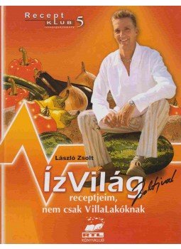 László Zsolt - Ízvilág Zsoltival, Budapest 0 antikvár könyv
