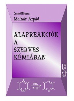 Molnár Árpád - Alapreakciók a szerves kémiában, null 2005 antikvár könyv