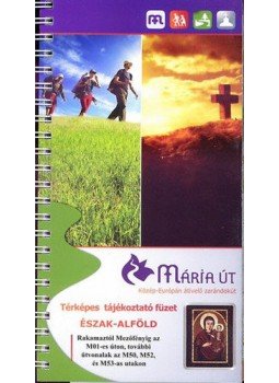  - Mária út - Észak-Alföld térképes tájékoztató füzet, null 2014 antikvár könyv