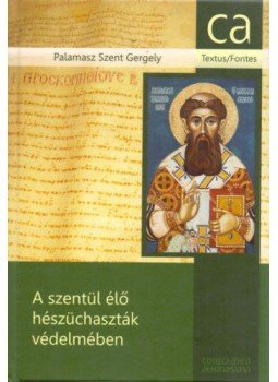  - Palamasz Szent Gergely - A szentül élő hészüchaszták védelmében, null 2016 antikvár könyv