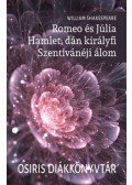 William Shakespeare - Romeoés Júlia - Hamlet, dán királyfi - Szentivánéji álom